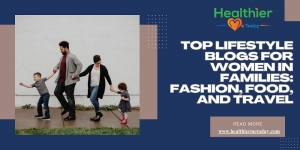 TOP LIFESTYLE BLOGS FOR WOMEN IN FAMILIES: FASHION, FOOD, AND TRAVEL